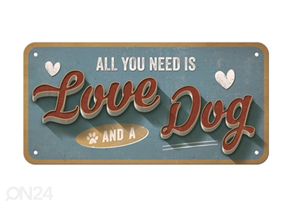 Retro metallitaulu All you need is Love and a Dog 10x20 cm