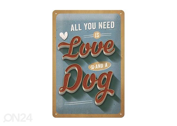 Retro metallitaulu All you need is Love and a Dog 20x30 cm